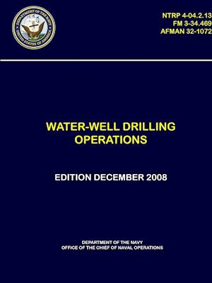 Water-Well Drilling Operations - (Ntrp 4-04.2.13), (FM 3-34.469), (Afman 32-1072)