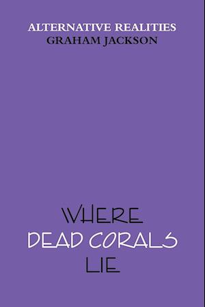 Where Dead Corals Lie