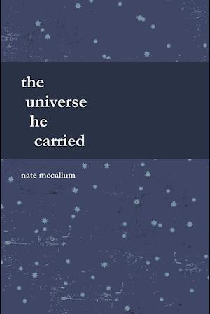 The Universe He Carried