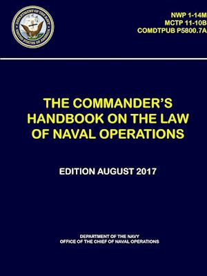 The Commander's Handbook on the Law of Naval Operations - (Nwp 1-14m), (McTp 11-10b), (Comdtpub P5800.7a)