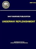 Naval Warfare Publication - Underway Replenishment (Nwp 4-01.4)