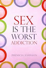 Sex is the Worst Addiction 