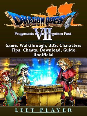 Dragon Quest VII Fragments of a Forgotten Past Game, Walkthrough, 3DS, Characters, Tips, Cheats, Download, Guide Unofficial