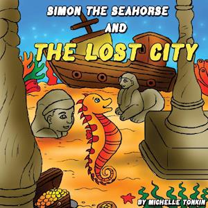 Simon the Seahorse and the Lost City