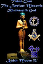 Tubal-Cain the Ancient Masonic Blacksmith God