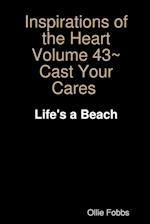 Inspirations of the Heart Volume 43~Cast Your Cares 