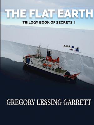The Flat Earth Trilogy Book of Secrets I