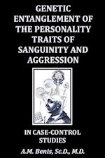 Genetic Entanglement of the Personality Traits of Sanguinity and Aggression in Case-Control Studies