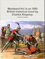 Westward Ho! is an 1855 British historical novel by Charles Kingsley. 