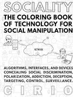 SOCIALITY, the Coloring Book of Technology for Social Manipulation