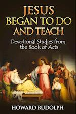 Jesus Began to Do and Teach