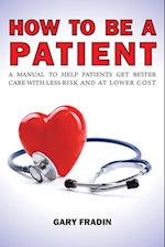 How to Be a Patient