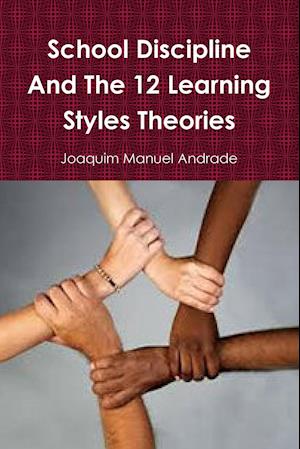 School Discipline and about the 12 Learning Styles Theories