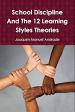 School Discipline and about the 12 Learning Styles Theories