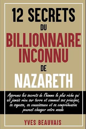 12 Secrets Du Billionnaire Inconnu de Nazareth