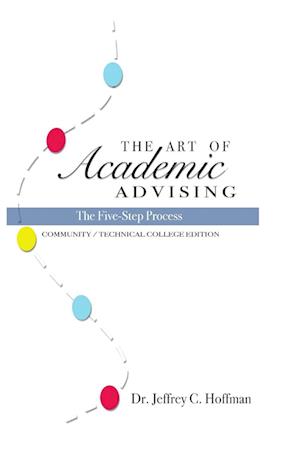 The Art of Academic Advising - The Five-Step Process of Purposeful Advising