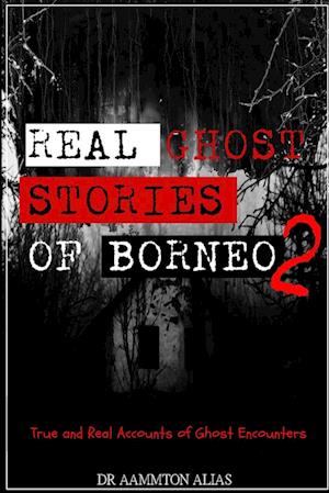 Real Ghost Stories of Borneo 2