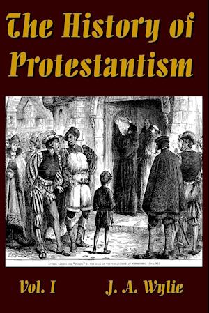 The History of Protestantism Vol. I