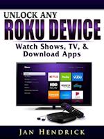 Unlock Any Roku Device : Watch Shows, TV, & Download Apps