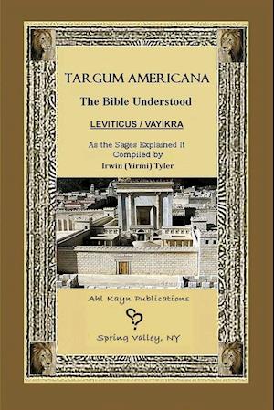 Targum Americana the Bible Understood - Leviticus / Vayikra