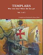 TEMPLARS Who were they? Where did the go? Vol 1 of 2