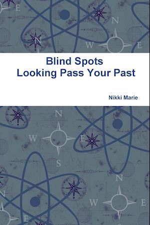 Blind Spots -  Looking Pass Your Past
