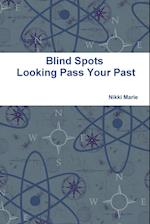 Blind Spots -  Looking Pass Your Past