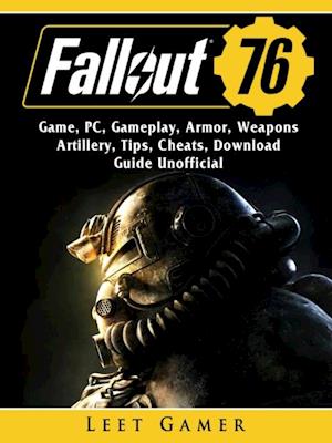 Fallout 76 Game, PC, Gameplay, Armor, Weapons, Artillery, Tips, Cheats, Download, Guide Unofficial