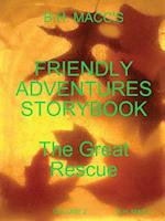 B.H. Macc's Friendly Adventures Storybook Volume 2 the Great Rescue