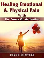 Healing Emotional & Physical Pain With The Power Of Meditation