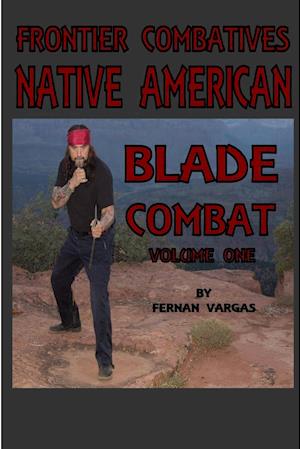 Frontier Combatives Volume One: Native American Blade Combat