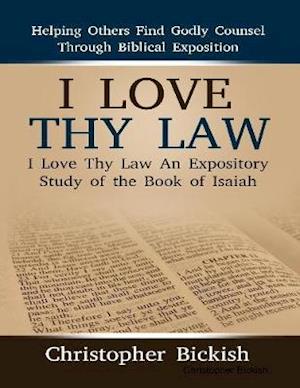 I Love Thy Law:  An Expository Study of the Book of Isaiah