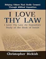 I Love Thy Law:  An Expository Study of the Book of Isaiah