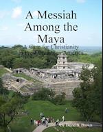 A Messiah Among the Maya