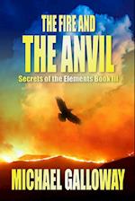 The Fire and the Anvil (Secrets of the Elements Book III)