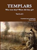 TEMPLARS Who were they? Where did they go? Vol 2 of 2