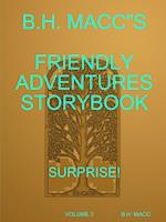 B.H. MACC"S FRIENDLY ADVENTURES STORYBOOK VOLUME 3 SURPRISE! 