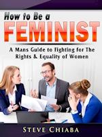 How to Be a Feminist