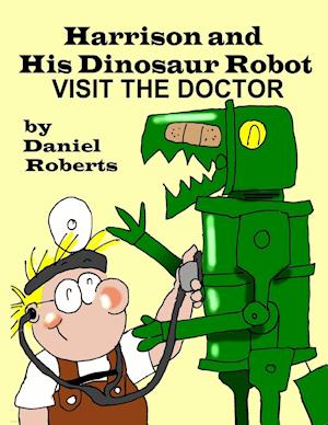 Harrison and His Dinosaur Robot Visit the Doctor