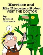 Harrison and His Dinosaur Robot Visit the Doctor
