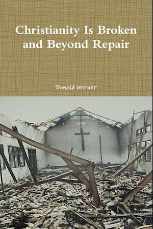 Christianity Is Broken and Beyond Repair