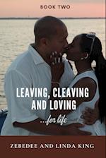 Leaving, Cleaving and Loving...for life, Book Two