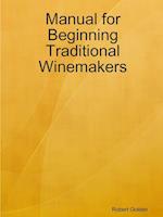 Manual for Beginning Traditional Winemakers