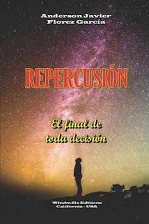 Repercusión - El Final de Toda Decisión