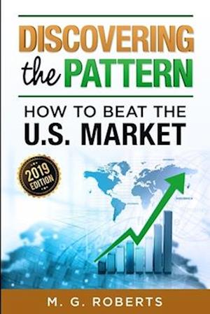 Discovering the Pattern - How to Beat the Market 2019