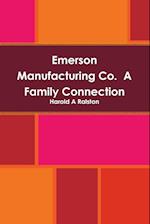 Emerson Manufacturing Co.  A Family Connection