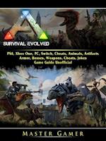 Ark Survival Evolved, PS4, Xbox One, PC, Switch, Cheats, Animals, Artifacts, Armor, Bosses, Weapons, Cheats, Jokes, Game Guide Unofficial