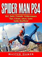 Spider Man PS4, DLC, Suits, Console, Achievements, Tips, Cheats, Jokes, Game Guide Unofficial