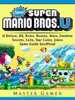 New Super Mario Bros, U Deluxe, DS, Roms, Bosses, Stars, Enemies, Secrets, Exits, Star Coins, Jokes, Game Guide Unofficial