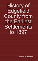 History of Edgefield County from the Earliest Settlements to 1897 
